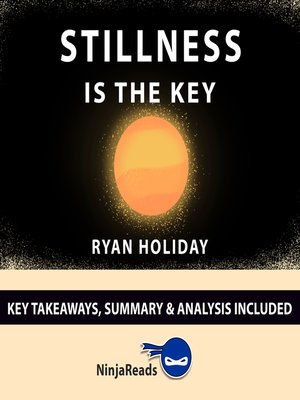cover image of Summary of Stillness is the Key by Ryan Holiday